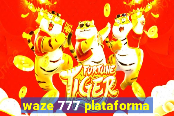 waze 777 plataforma